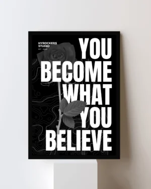 You Become What You Believe" Motivational Quote Poster – Black and White Wall Art Print | Modern Inspirational Decor for Office, Home, or Gym