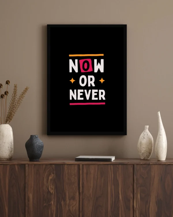 Now or Never Motivational Wall Poster