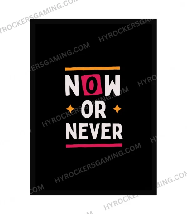 Now or Never Motivational Wall Poster