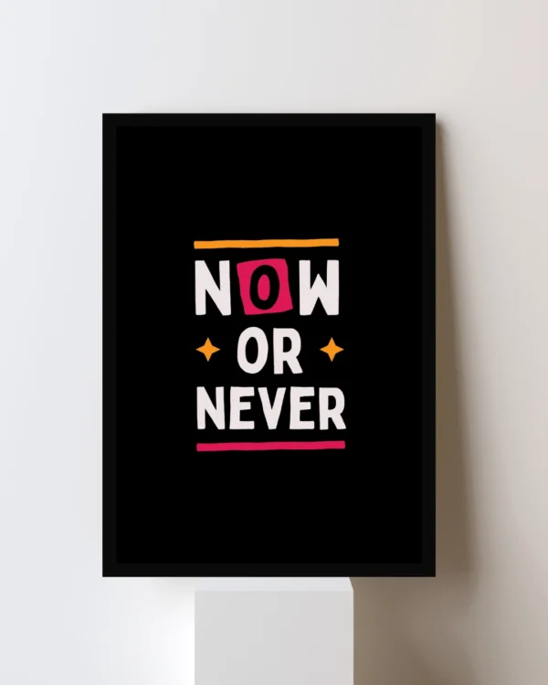 Now or Never Motivational Wall Poster